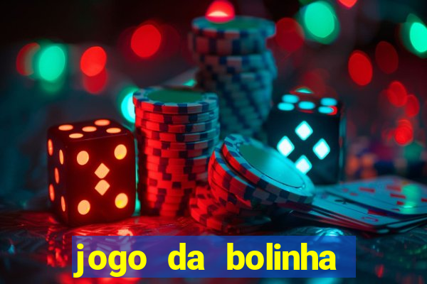 jogo da bolinha ganhar dinheiro