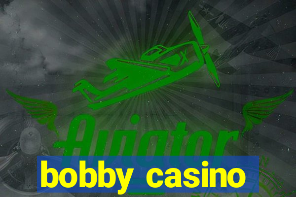 bobby casino