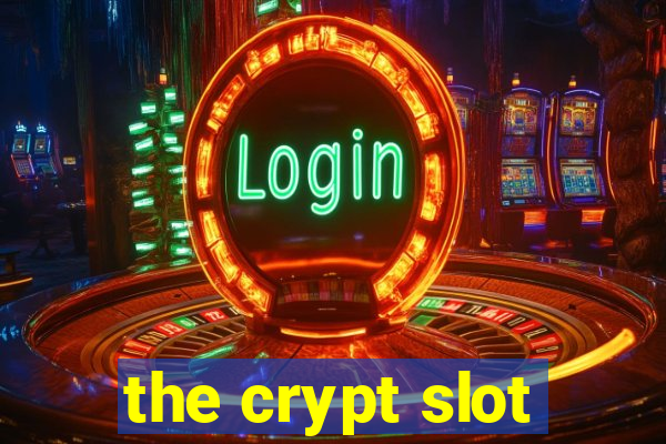 the crypt slot