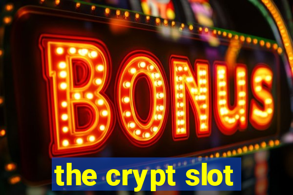 the crypt slot