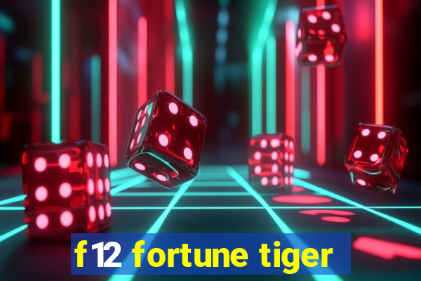 f12 fortune tiger