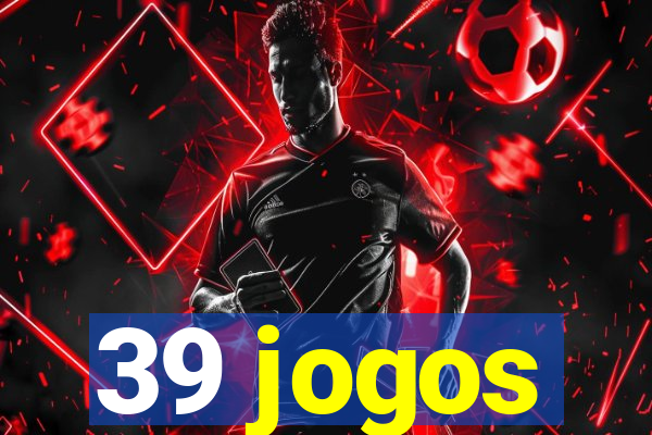 39 jogos