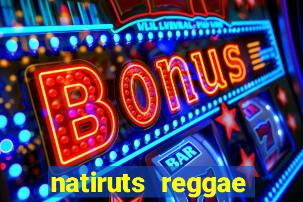 natiruts reggae power cifra