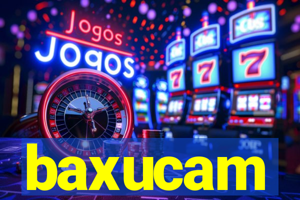 baxucam