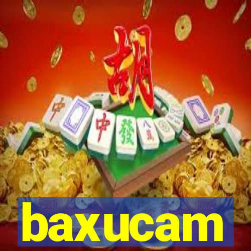 baxucam