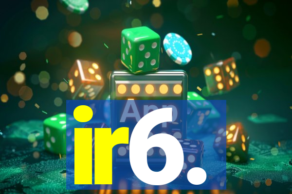 ir6.