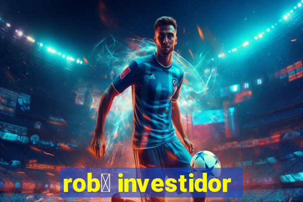 rob么 investidor