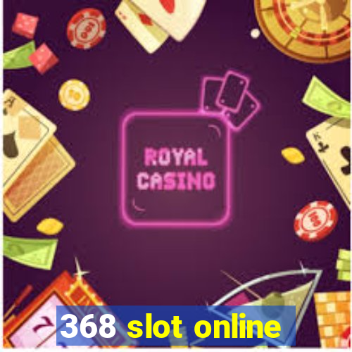 368 slot online