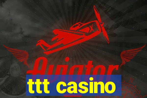 ttt casino