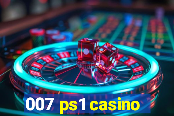 007 ps1 casino