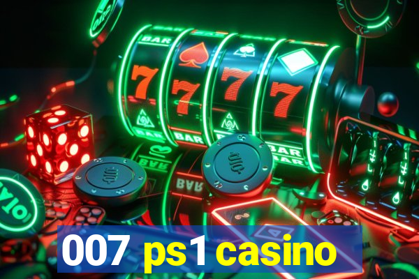 007 ps1 casino