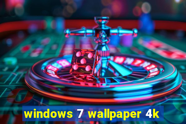 windows 7 wallpaper 4k