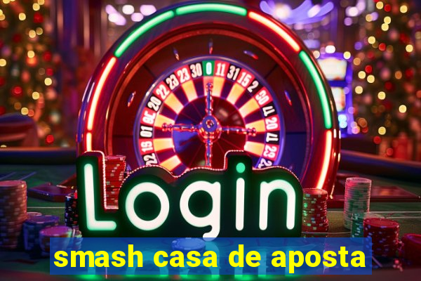 smash casa de aposta