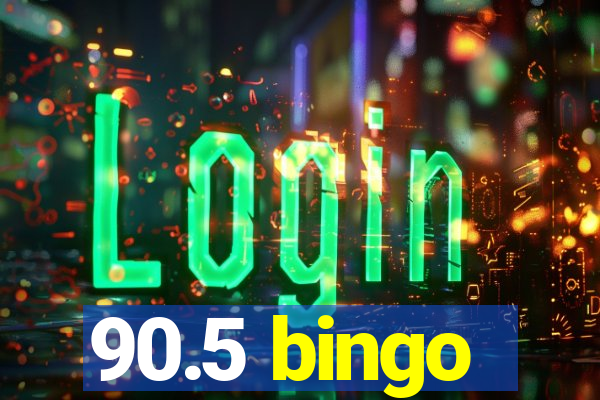 90.5 bingo