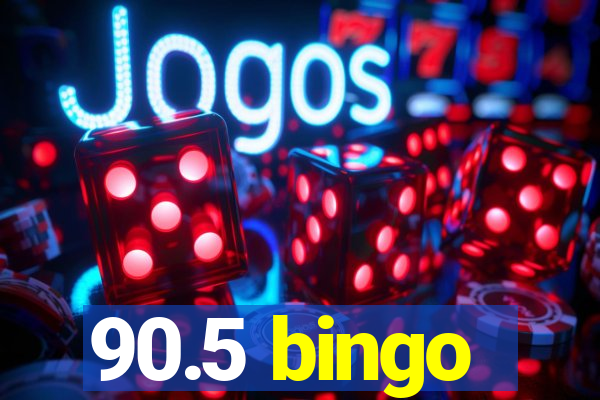 90.5 bingo