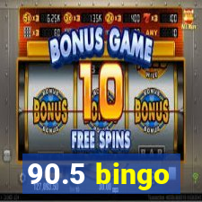 90.5 bingo