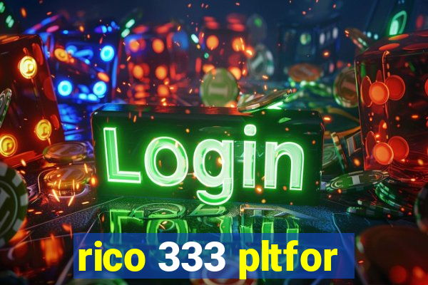 rico 333 pltfor