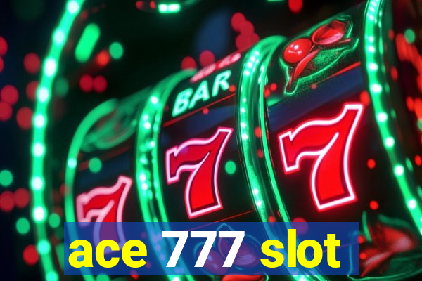 ace 777 slot