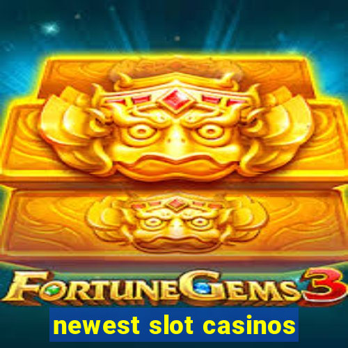 newest slot casinos