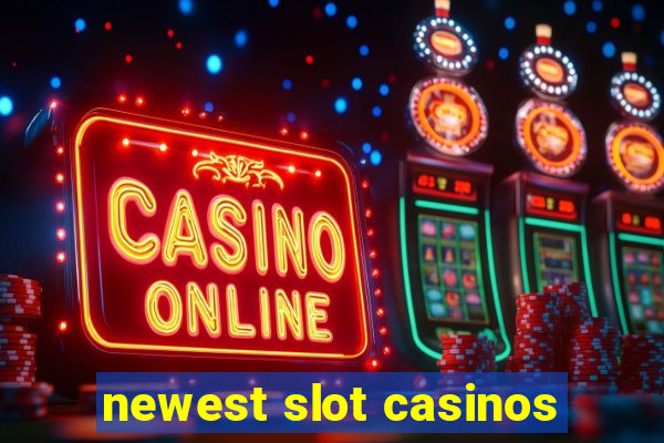 newest slot casinos