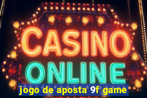 jogo de aposta 9f game