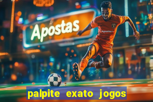 palpite exato jogos de hoje