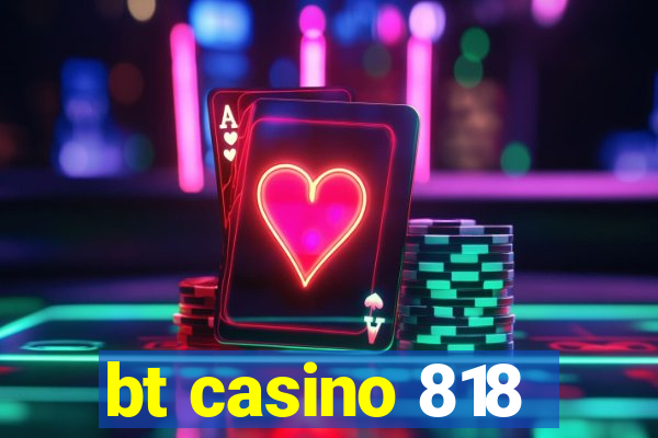 bt casino 818