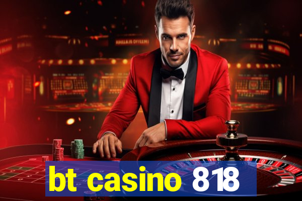 bt casino 818