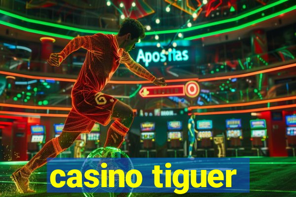 casino tiguer