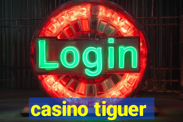 casino tiguer