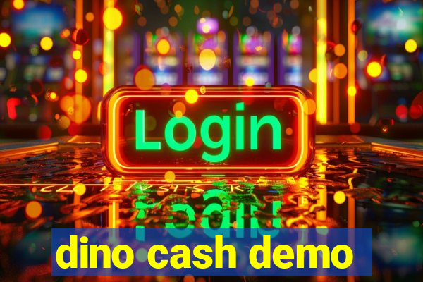 dino cash demo