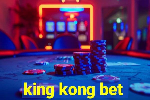 king kong bet