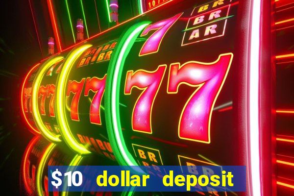 $10 dollar deposit casino usa