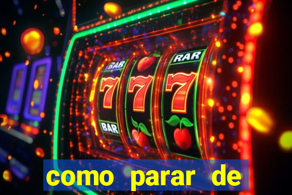 como parar de jogar cassino