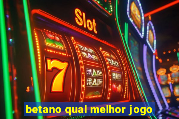 betano qual melhor jogo