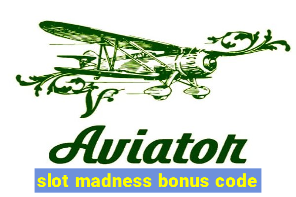 slot madness bonus code