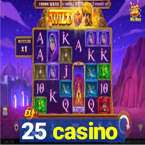 25 casino