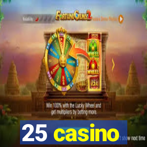 25 casino