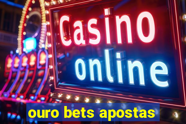 ouro bets apostas