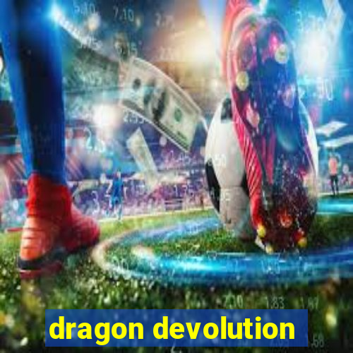 dragon devolution