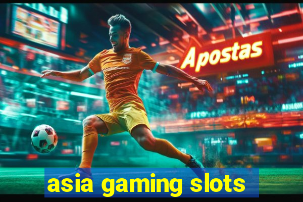 asia gaming slots