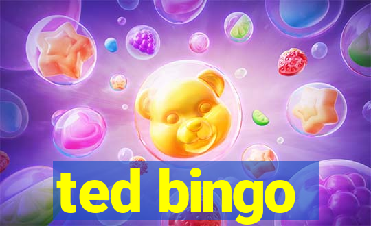 ted bingo