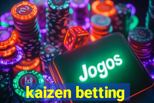 kaizen betting