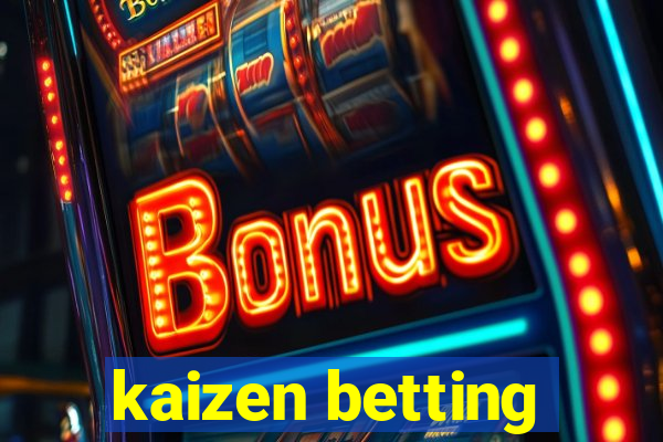 kaizen betting