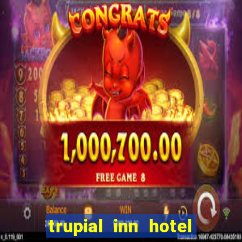 trupial inn hotel & casino