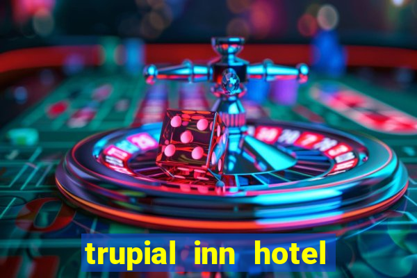 trupial inn hotel & casino