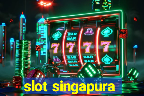 slot singapura