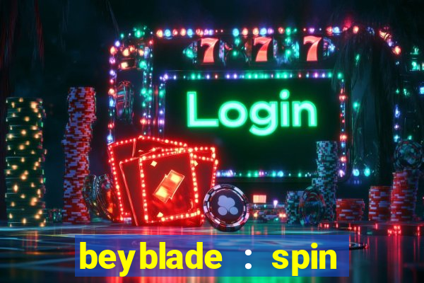 beyblade : spin blade 3