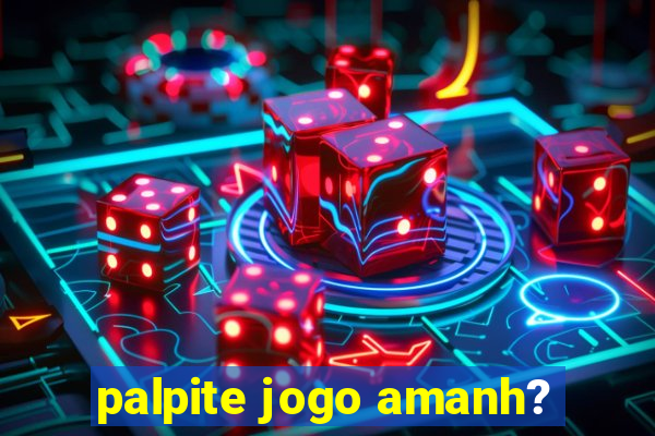 palpite jogo amanh?