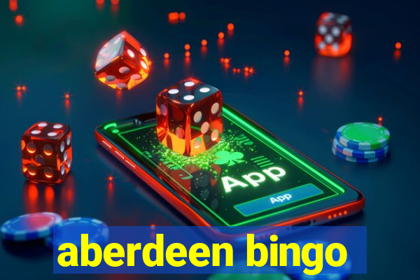 aberdeen bingo